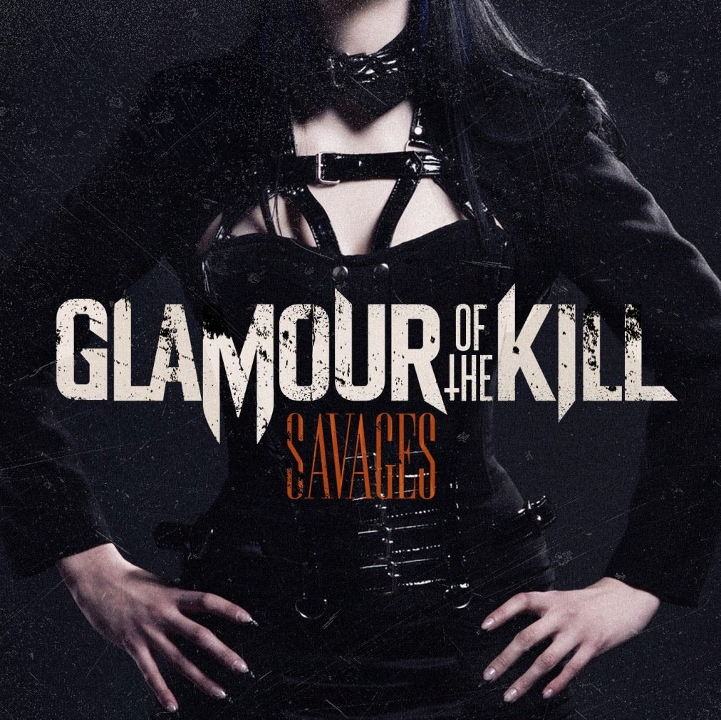 GLAMOUR OF THE KILL  - SAVAGES