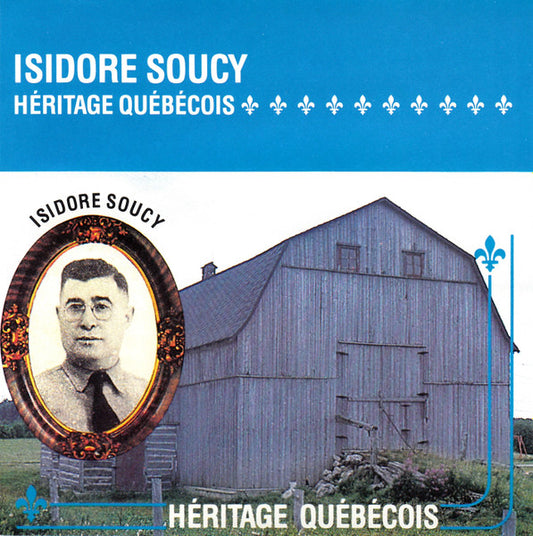 SOUCY, ISIDORE  - HERITAGE QUEBECOIS