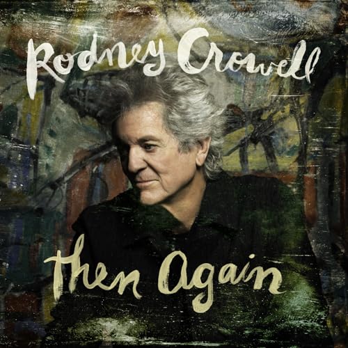 RODNEY CROWELL - THEN AGAIN (CD)