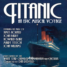 WHITE STAR CHAMBER ORCHESTRA AND CHORUS - TITANIC: AN EPIC MUSICAL VOYAGE [CD]