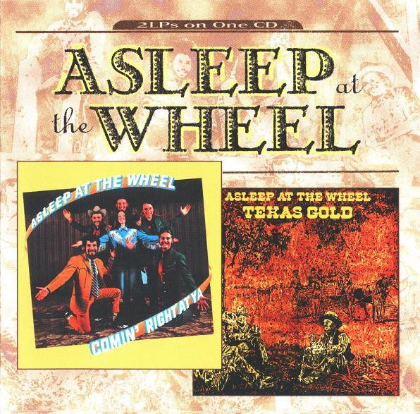ASLEEP AT THE WHEEL  - COMIN RIGHT AT YA/TEXAS GOLD