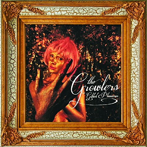 GROWLERS - GILDED PLEASURES (VINYL)