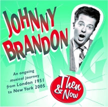 JOHNNY BRANDON - THEN & NOW [CD]