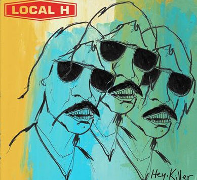 LOCAL H  - HEY KILLER