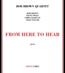 ROB BROWN QUARTET - FROM HERE TO HEAR [CD]