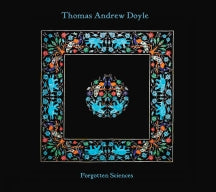 THOMAS ANDREW DOYLE - FORGOTTEN SCIENCES [CD]