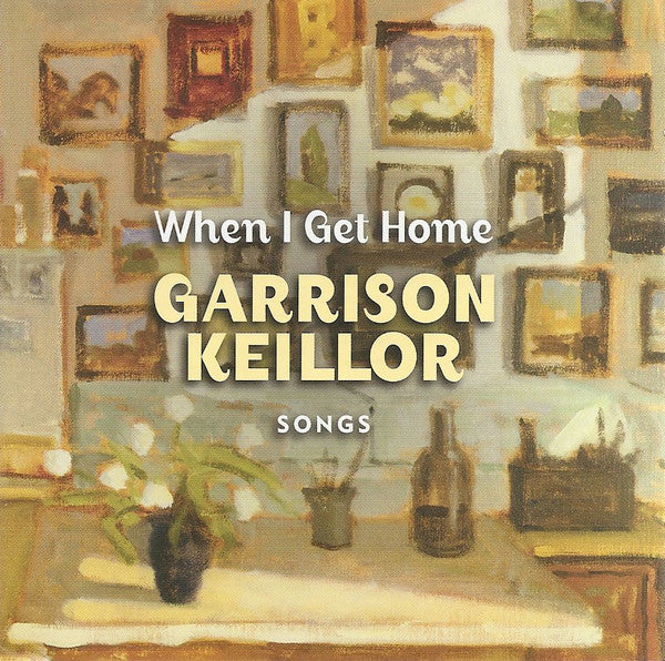 KEILLOR, GARRISON  - WHEN I GET HOME