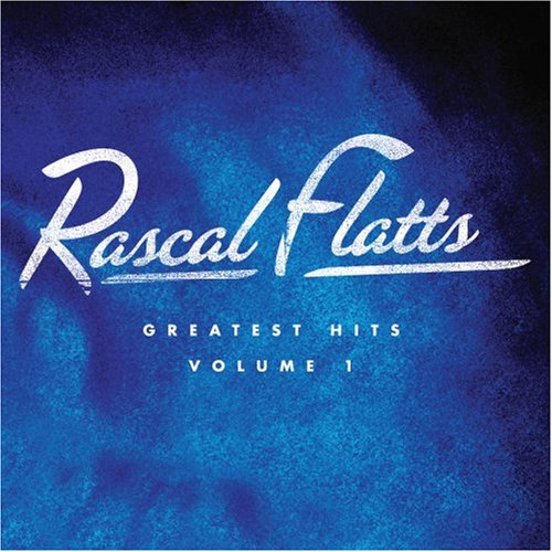 RASCAL FLATTS  - GR HITS V1 (DIGIPAK)