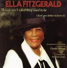 FITZGERALD, ELLA  - THINGS AIN'T WHAT THEY USED TO BE