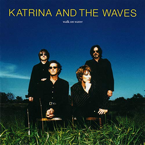 KATRINA & THE WAVES - WALK ON WATER