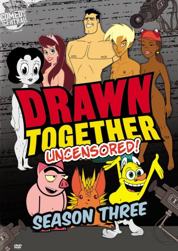 DRAWN TOGETHER - UNCENSORED!: SEASON THREE