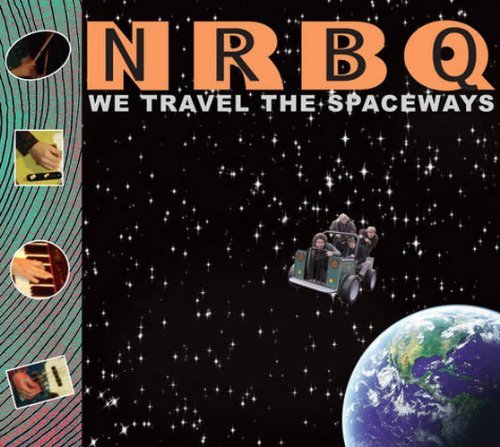 NRBQ  - WE TRAVEL THE SPACEWAYS
