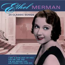 MERMAN, ETHEL  - 24 CLASSIC SONGS