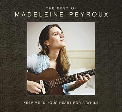 PEYROUX, MADELEINE - KEEP ME IN YOUR HEART FOR A WHILE: THE BEST OF MADELEINE PEYROUX (CD)