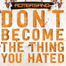 ROTERSAND - DON'T BECOME THE THING YOU HATED [CD]