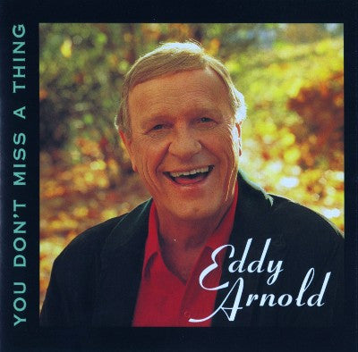 ARNOLD, EDDY  - YOU DON'T MISS A THING