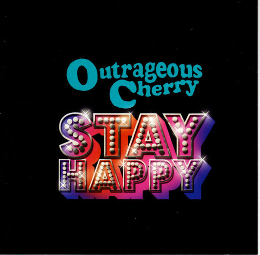 OUTRAGEOUS CHERRY  - STAY HAPPY