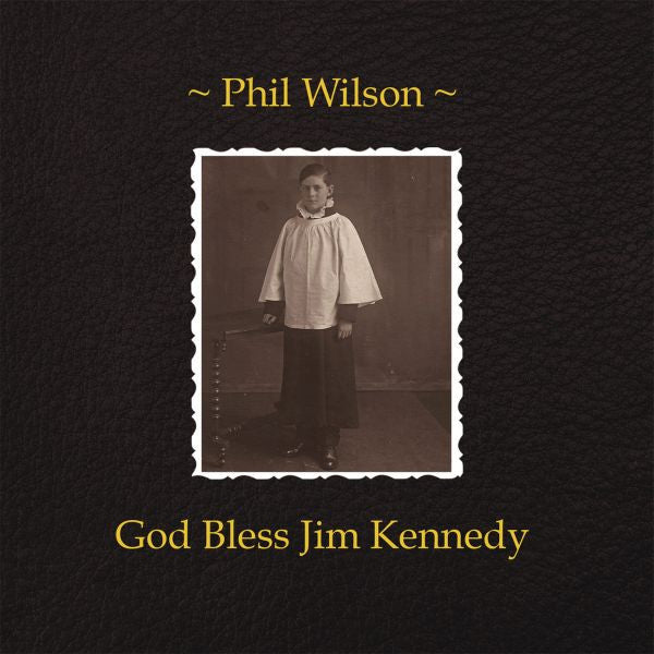 WILSON, PHIL - GOD BLESS JIM KENNEDY