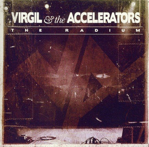 VIRGIL & THE ACCELERATORS - THE RADIUM