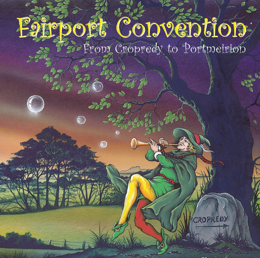 FAIRPORT CONVENTION  - FROM CROPREDY TO PORTMEIRION