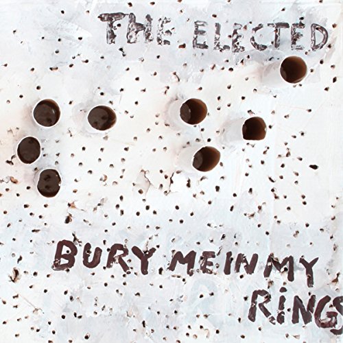 ELECTED  - BURY ME IN MY RINGS