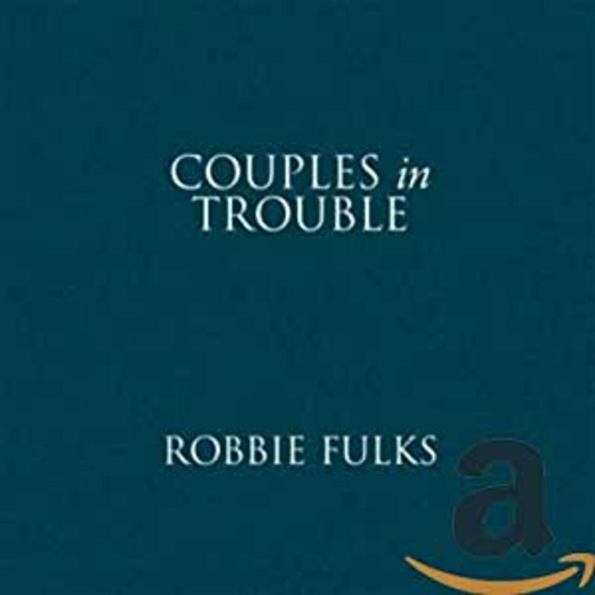 FULKS, ROBBIE - COUPLES IN TROUBLE