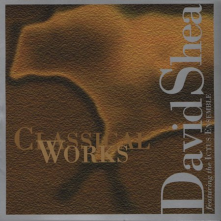 SHEA, DAVID  - CLASSICAL WORKS