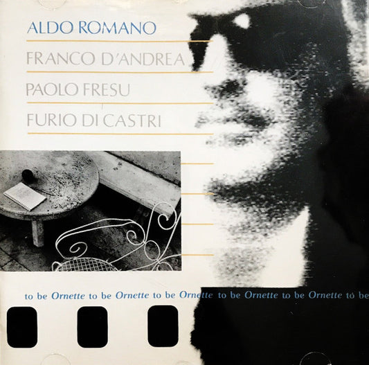 ROMANO, ALDO  - TO BE ORNETTE TO BE