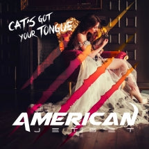 AMERICAN JETSET - CAT'S GOT YOUR TONGUE [CD]