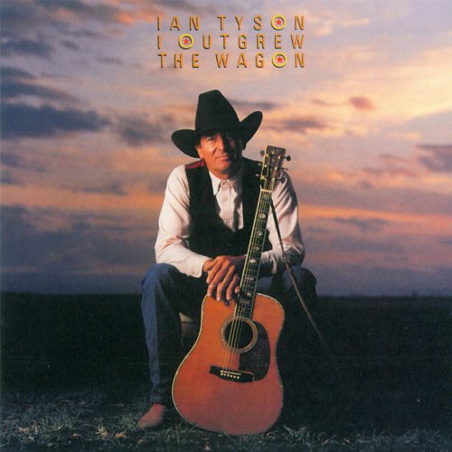 IAN TYSON - I OUTGREW THE WAGON