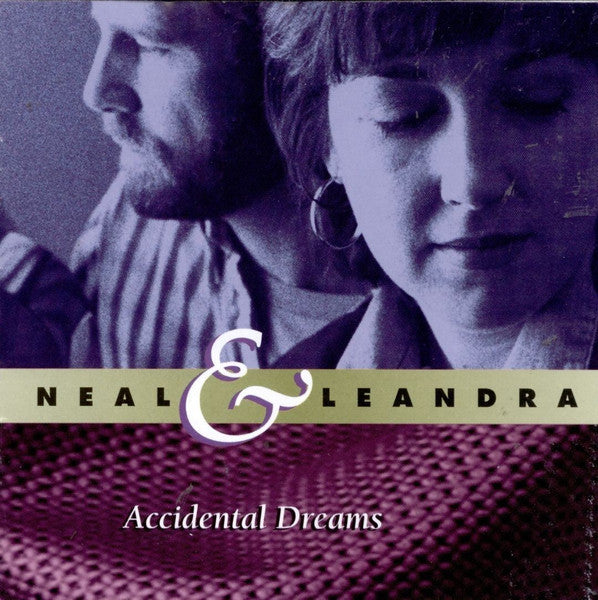 NEAL & LEANDRA  - ACCIDENTAL DREAMS