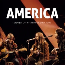 AMERICA - GREATEST LIVE HITS FROM THE EARLY YEARS [CD]
