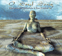CHAURASIA, HARIPRASAD/LAUBER, KEN - O SOUL SONG [CD]