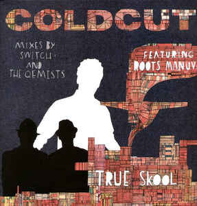 COLDCUT - TRUE SKOOL 12" FT. ROOTS MANUVA (MIXES BY SWITCH AND THE QEMISTS)
