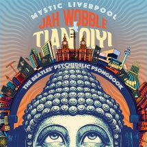 JAH WOBBLE & TIAN QIYI - MYSTIC LIVERPOOL: THE BEATLES' PSYCHEDELIC PSONGBOOK [CD]