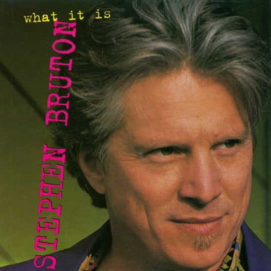 BRUTON, STEPHEN  - WHAT IT IS