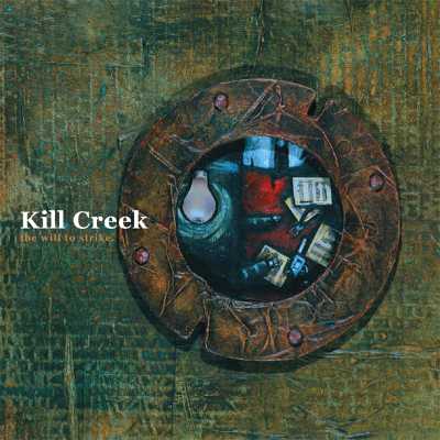 KILL CREEK  - WILL TO STRIKE