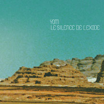 YOM - LE SILENCE DE L'EXODE [CD]