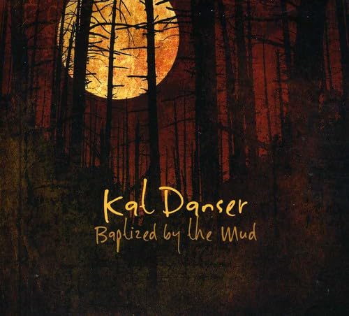 DANSER, KAT - BAPTIZED BY THE MUD