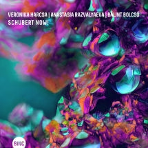 VERONIKA HARCSA & ANASTASIA RAZVALYAEVA & B├íLINT BOLCS├│ - SCHUBERT NOW! [CD]
