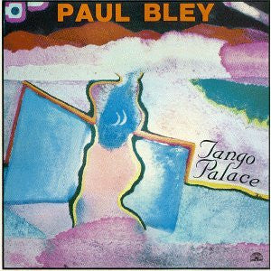 BLEY, PAUL  - TANGO PALACE