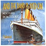 VARIOUS - MUSIC PLAYED ON THE TITANIC: AND THE BAN