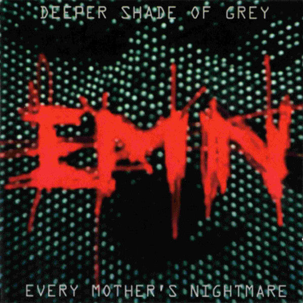 EVERY MOTHER'S NIGHTMARE  - DEEPER SHADE OF GREY