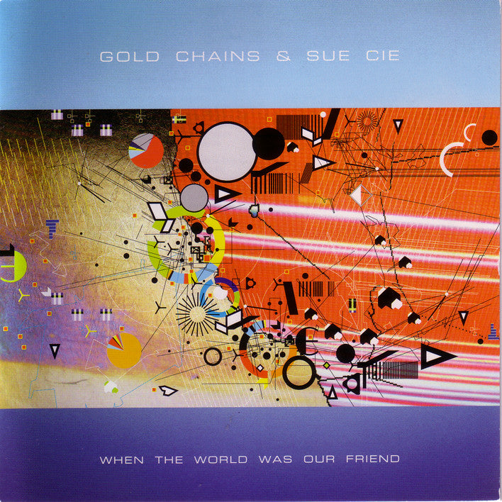 GOLD CHAINS - WHEN THE WORLD WAS OUR FRIEND