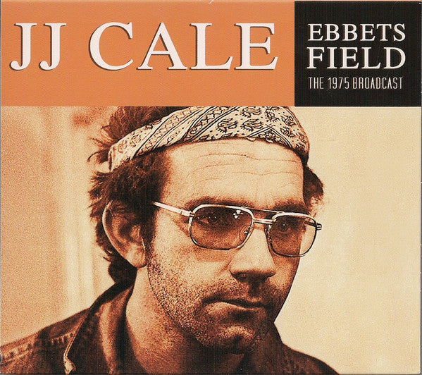 CALE, J.J.  - EBBETS FIELD