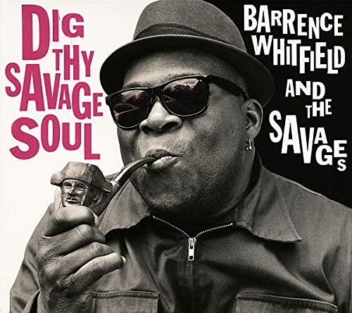 WHITFIELD,BARRENCE & THE SAVAGES - DIG THY SAVAGE SOUL (CD)
