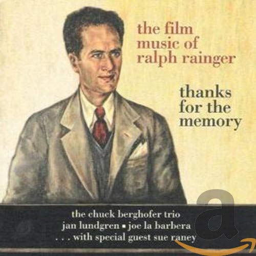 BERGHOFER TRIO,CHUCK - THE FILM MUSIC OF RALPH RAINGER: THANKS FOR THE MEMORY (CD)