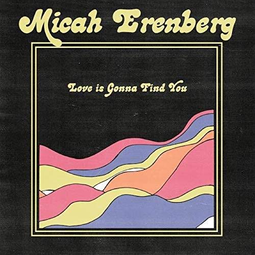 ERENBERG, MICAH - LOVE IS GONNA FIND YOU (VINYL)