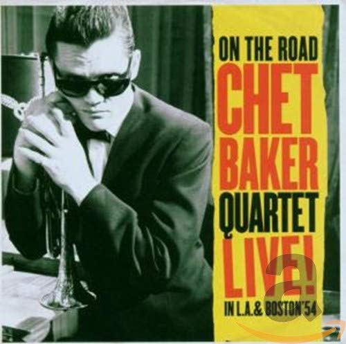 BAKER, CHET QUARTET - ON THE ROAD - LIVE IN LA & BOSTON '54 (CD)