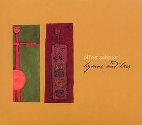 SCHROER,OLIVER - HYMNS AND HERS (CD)